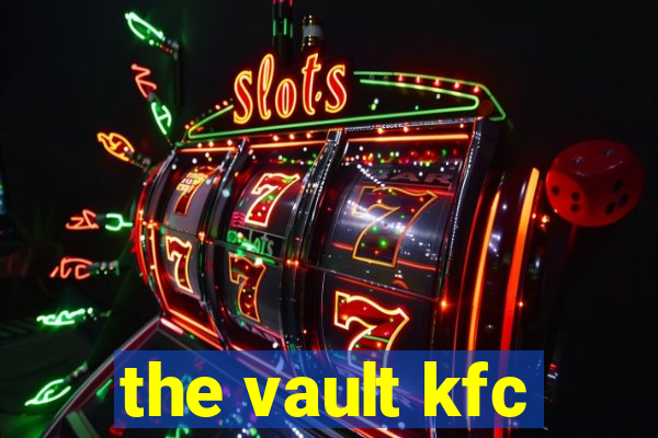 the vault kfc